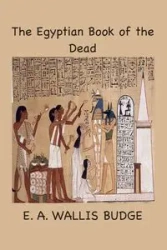 The Egyptian Book of the Dead - Budge E. A. Wallis