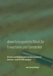 Abwechslungsreiche Rätsel für Erwachsene und Querdenker - Richter Carsten