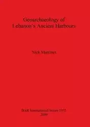 Geoarchaeology of Lebanon's Ancient Harbours - Nick Marriner