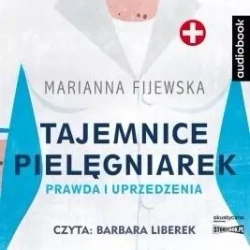 Tajemnice pielęgniarek. Prawda i uprzedzenia CD - Marianna Fijewska