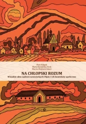 Na chłopski rozum. Wiejskie akta sądowe nowożytnych Ołpin i ich konteksty społeczne - Piotr Kołpak, Marta Raczyńska-Kruk, Marcin Wojciech Solarz