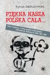 Piękna nasza Polska cała Stan wojenny w krzywym zwierciadle - Tytus Jaskułowski