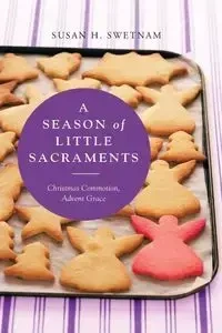 Season of Little Sacraments - Susan Swetnam H