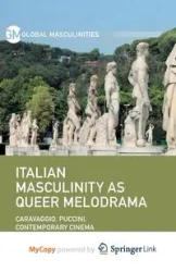 Italian Masculinity as Queer Melodrama - John Champagne
