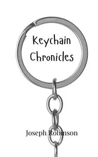 Keychain Chronicles - Joseph Robinson