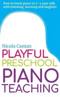 Playful Preschool Piano Teaching - Nicola Cantan