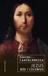 Jezus. Bóg i Człowiek - Raniero Cantalamessa OFMCap, Anna Teresa Kowalews