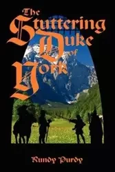 The Stuttering Duke of York - Purdy Rundy