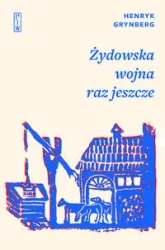 Żydowska wojna raz jeszcze - Henryk Grynberg