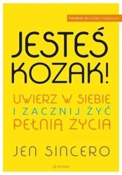 Jesteś kozak! Uwierz w siebie i zacznij żyć... - Jen Sincero