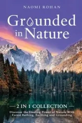Grounded in Nature - Naomi Rohan