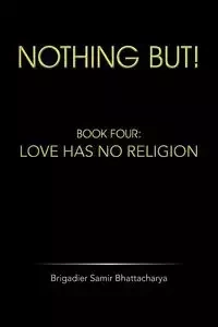 Nothing But! - Bhattacharya Brigadier Samir