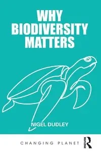 Why Biodiversity Matters - Dudley Nigel