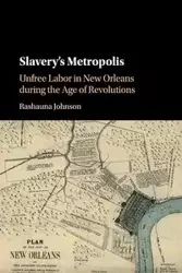 Slavery's Metropolis - Johnson Rashauna