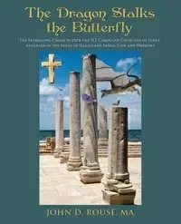 The Dragon Stalks the Butterfly - MA John D. Rouse