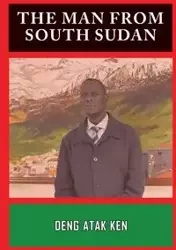THE MAN FROM SOUTH SUDAN - KEN DENG ATAK