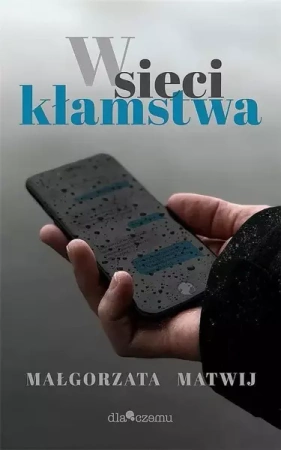 W sieci kłamstwa - Małgorzata Matwij