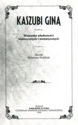 Kaszubi giną. Wiązanka wiadomości historycznych i statystycznych - KONSTANTY KOŚCIŃSKI