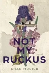 Not My Ruckus - Chad Musick
