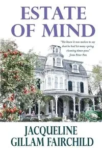 Estate of Mind - Jacqueline Fairchild Gillam