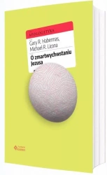 O zmartwychwstaniu Jezusa - Gary R. Habermas, Dr Michael Licona