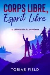 Corps Libre, Esprit Libre - Tobias Field