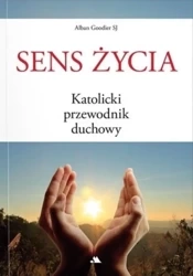 Sens życia. Katolicki przewodnik duchowy - Alban Goodier SJ