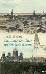 Das Land der Väter mit der Seele suchend - Ursula Wehlitz