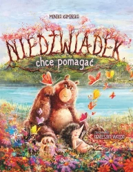 Niedźwiadek chce pomagać - Monika Kamińska, Agnieszka Wajda