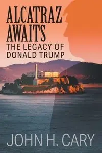 Alcatraz Awaits - Cary John H.