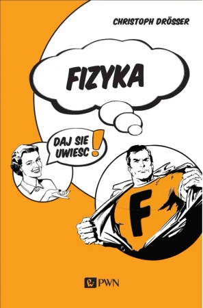 Fizyka Daj się uwieść! - Christoph Drosser