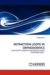 Retraction Loops in Orthodontics - B. S. Praveen