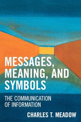 Messages, Meanings and Symbols - Charles T. Meadow