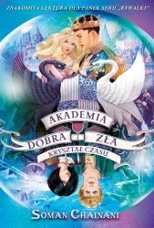 Akademia dobra i zła T.5 Kryształ czasu - Soman Chainani, Małgorzata Kaczarowska