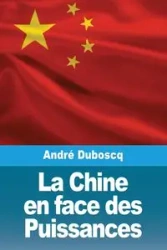La Chine en face des Puissances - Duboscq André