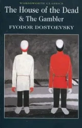 The House of the Dead & The Gambler - Dostoevsky Fyodor