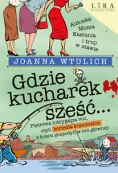 Gdzie kucharek sześć... - Joanna Wtulich