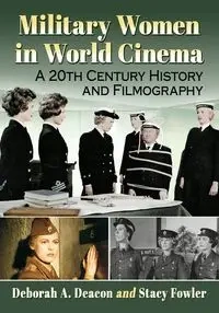 Military Women in World Cinema - Deborah A. Deacon