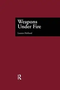 Weapons Under Fire - Lauren Holland