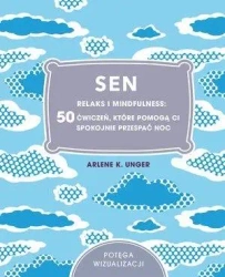 Sen. Relaks i mindfulness: 50 ćwiczeń, które... - praca zbiorowa