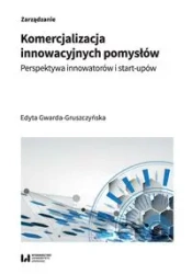 Komercjalizacja innowacyjnych pomysłów - Edyta Gwarda-Gruszczyńska