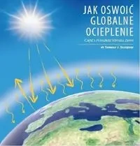Jak oswoić globalne ocieplenie Cz. 1 Przeszłość klimatu Ziemi / Jogo - dr Szczęsny Tomasz J.