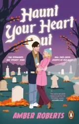 Haunt Your Heart Out - Roberts, Amber