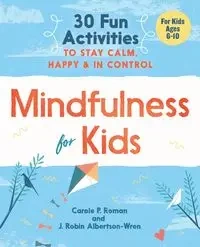 Mindfulness for Kids - Roman Carole P.