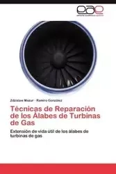 Técnicas de Reparación de los Álabes de Turbinas de Gas - Zdzislaw Mazur