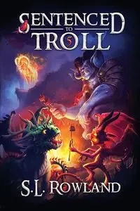 Sentenced to Troll 5 - Rowland S.L.