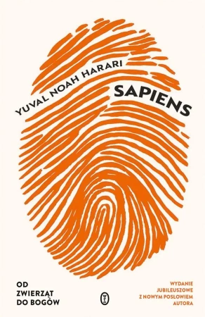 Sapiens. Od zwierząt do bogów w.jubileuszowe - Noah Yuval Harari