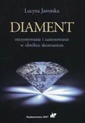 Diament otrzymywanie i zastosowanie w obróbce... - Lucyna Jaworska