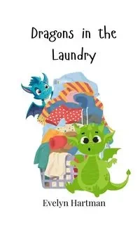 Dragons in the Laundry - Evelyn Hartman