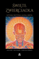 Święte zwierciadła. Sztuka wizyjna Alexa Greya - praca zbiorowa